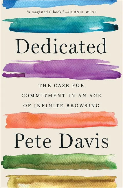 Dedicated: The Case for Commitment in an Age of Infinite Browsing - Paperback