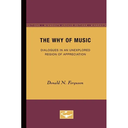 The Why of Music: Dialogues in an Unexplored Region of Appreciation - Paperback