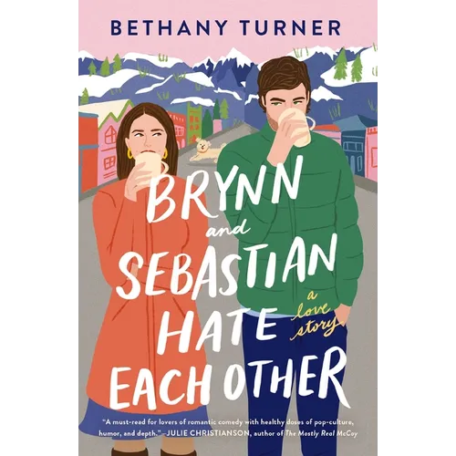 Brynn and Sebastian Hate Each Other: A Small Town Enemies-To-Lovers Rom-Com - Paperback