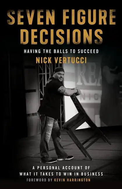 Seven Figure Decisions: Having the Balls to Succeed - Paperback