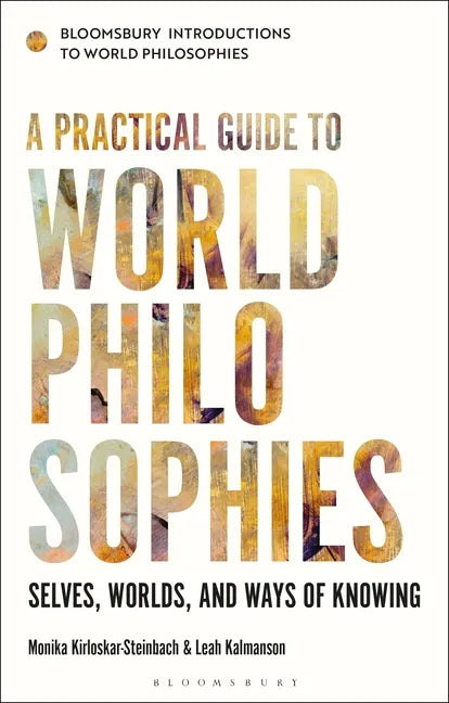 A Practical Guide to World Philosophies: Selves, Worlds, and Ways of Knowing - Hardcover