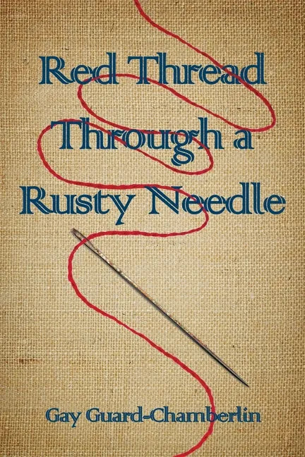 Red Thread Through a Rusty Needle: Poems - Paperback
