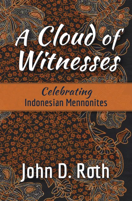 A Cloud of Witnesses: Celebrating Indonesian Mennonites - Paperback