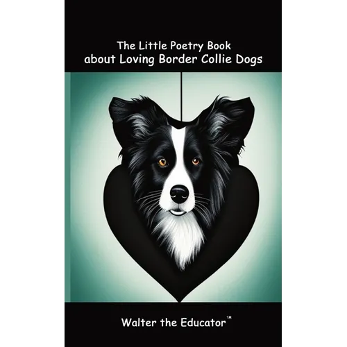 The Little Poetry Book about Loving Border Collie Dogs - Paperback
