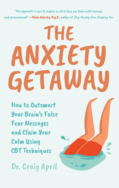 The Anxiety Getaway: How to Outsmart Your Brain's False Fear Messages and Claim Your Calm Using CBT Techniques (Science-Based Approach to Anxiety Diso - Paperback