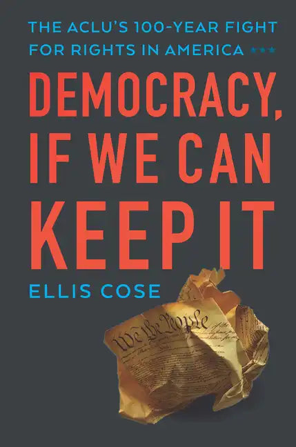 Democracy, If We Can Keep It: The Aclu's 100-Year Fight for Rights in America - Hardcover