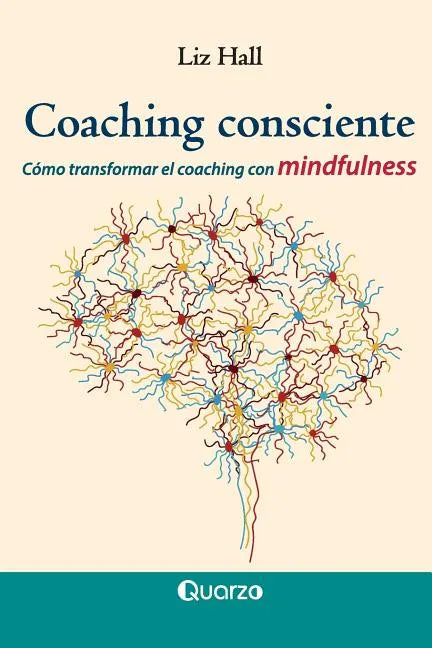 Coaching consciente: Cómo transformar el coaching con mindfulness - Paperback