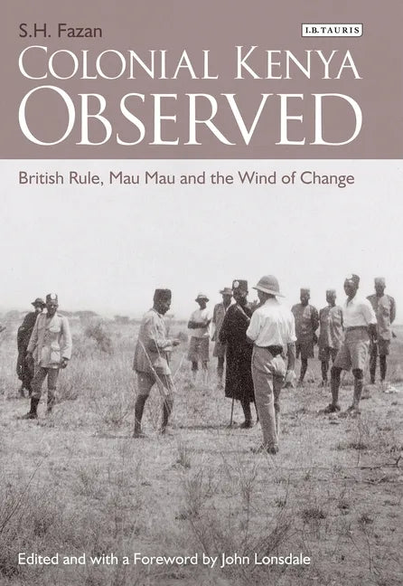 Colonial Kenya Observed: British Rule, Mau Mau and the Wind of Change - Paperback