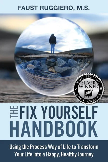The Fix Yourself Handbook: Using the Process Way of Life to Transform Your Life into a Happy, Healthy Journey - Paperback