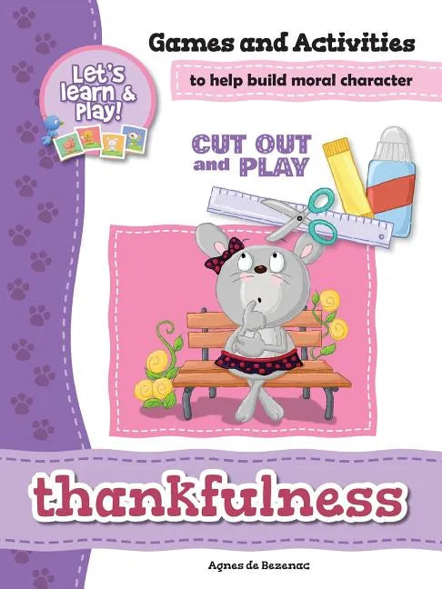 Thankfulness - Games and Activities: Games and Activities to Help Build Moral Character - Paperback