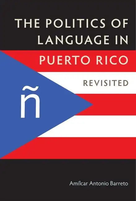 The Politics of Language in Puerto Rico: Revisited - Hardcover