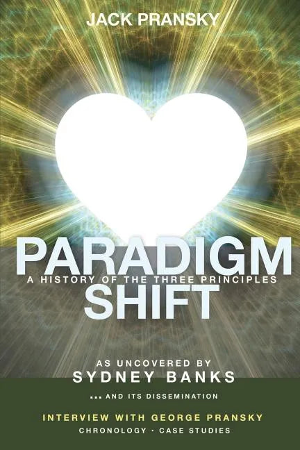 Paradigm Shift: A History of The Three Principles - Paperback