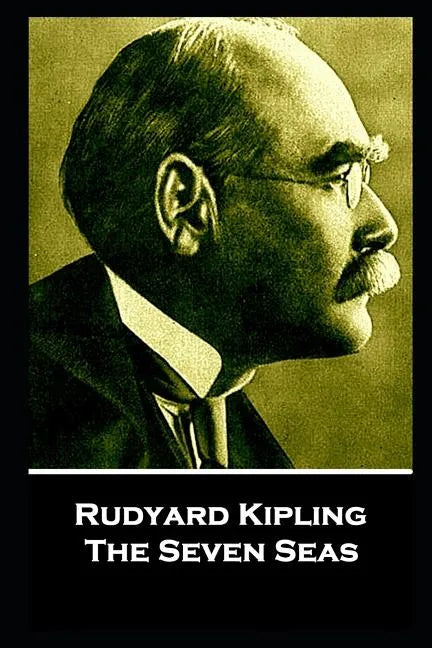 Rudyard Kipling - The Seven Seas: "He travels the fastest who travels alone" - Paperback