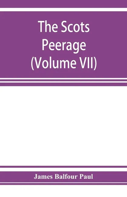 The Scots peerage; founded on Wood's edition of Sir Robert Douglas's peerage of Scotland; containing an historical and genealogical account of the nob - Paperback