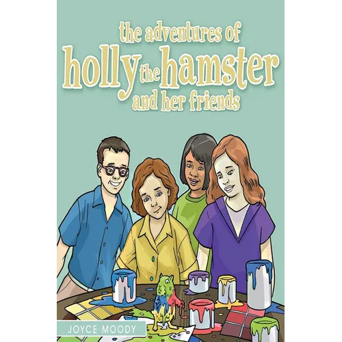 The Adventures of Holly the Hamster and Her Friends - Paperback