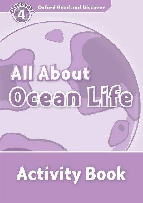 Oxford Read and Discover: Level 4: 750-Word Vocabularyall about Ocean Life Activity Book - Paperback