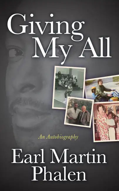 Giving My All: An Autobiography of Earl Martin Phalen - Paperback