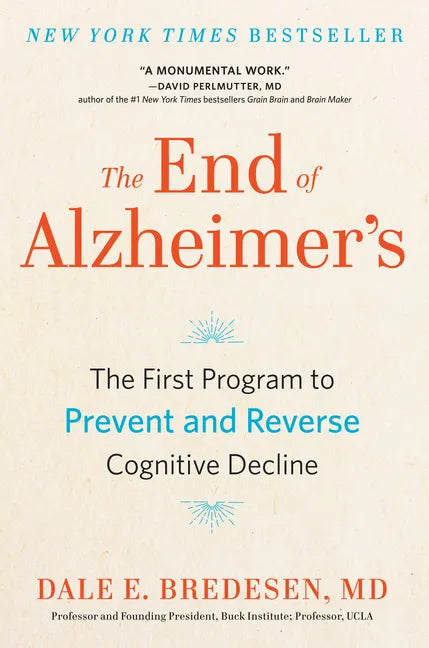 The End of Alzheimer's: The First Program to Prevent and Reverse Cognitive Decline - Paperback