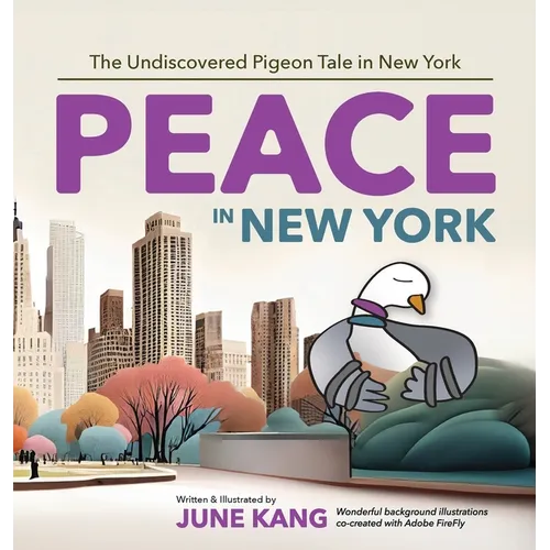 Peace in New York: The Undiscovered Pigeon Tale in New York - Hardcover