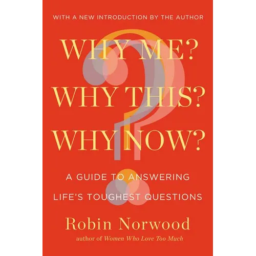 Why Me? Why This? Why Now?: A Guide to Answering Life's Toughest Questions - Paperback