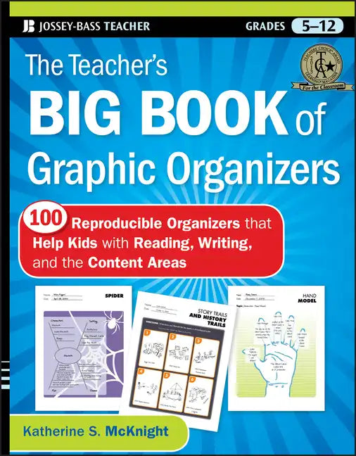 The Teacher's Big Book of Graphic Organizers, Grades 5-12: 100 Reproducible Organizers That Help Kids with Reading, Writing, and the Content Areas - Paperback