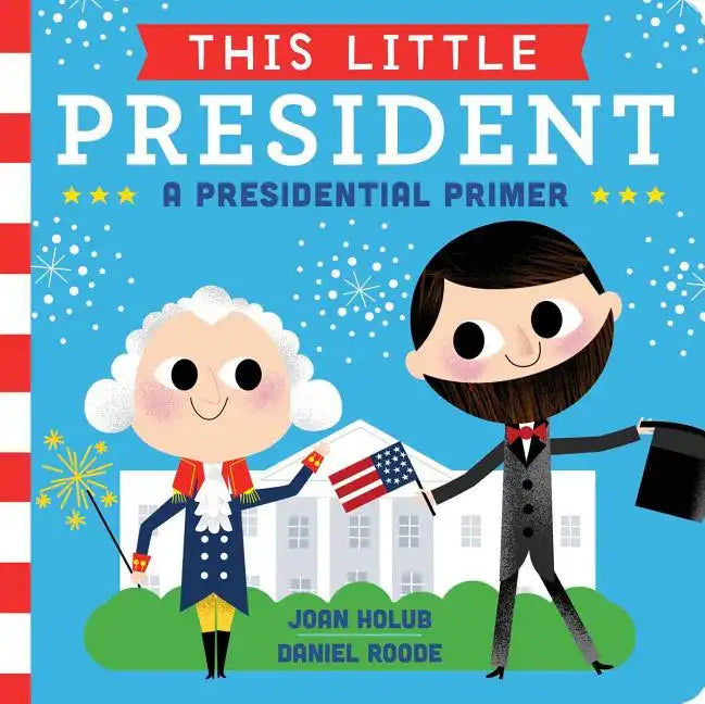 This Little President: A Presidential Primer - Board Book