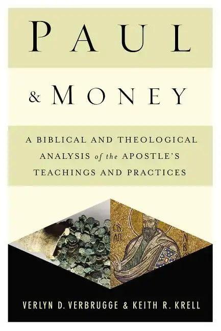 Paul and Money: A Biblical and Theological Analysis of the Apostle's Teachings and Practices - Paperback