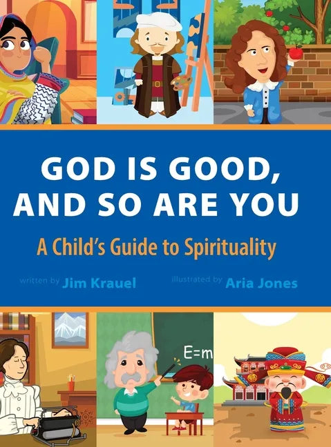 God Is Good and So Are You: A Child's Guide to Spirituality - Hardcover