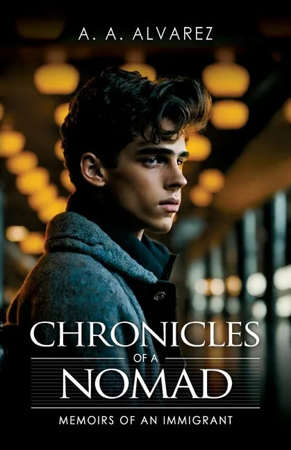 Chronicles of a Nomad: Memoirs of an Immigrant - Paperback