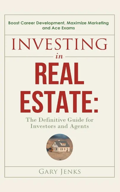 Investing in Real Estate: : The Definitive Guide for Investors and Agents Boost Career Development, Maximize Marketing and Ace Exams - Paperback