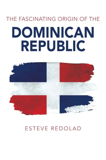 The Fascinating Origin of the Dominican Republic - Paperback