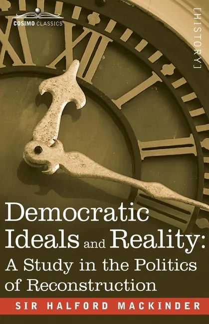 Democratic Ideals and Reality: A Study in the Politics of Reconstruction - Paperback