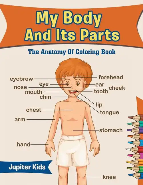 My Body And Its Parts: The Anatomy Of Coloring Book - Paperback