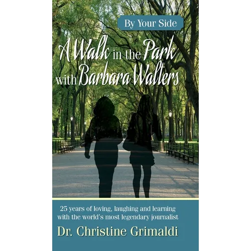 A Walk in the Park with Barbara Walters: By Your Side - Hardcover