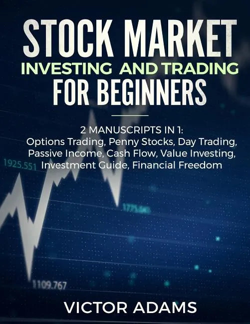 Stock Market Investing and Trading for Beginners (2 Manuscripts in 1): Options trading Penny Stocks Day Trading Passive Income Cash Flow Value Investi - Paperback