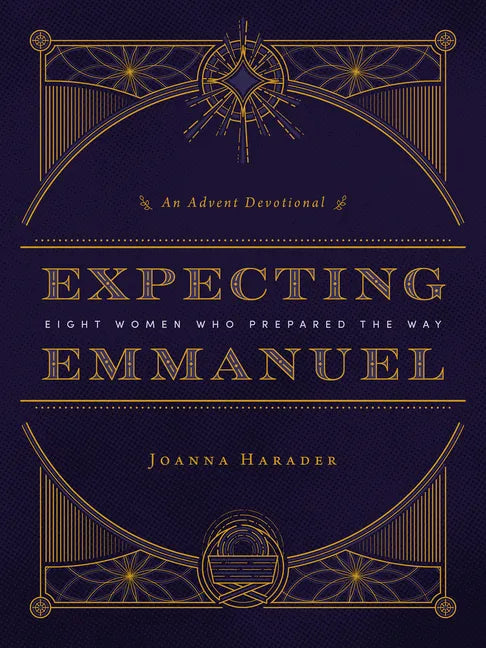 Expecting Emmanuel: Eight Women Who Prepared the Way - Paperback