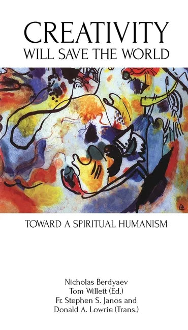 Creativity Will Save the World: Toward a Spiritual Humanism - Paperback