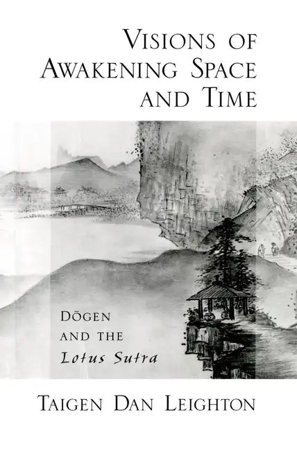 Visions of Awakening Space and Time: Dōgen and the Lotus Sutra - Paperback