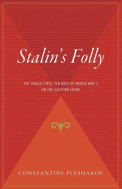 Stalin's Folly: The Tragic First Ten Days of World War II on the Eastern Front - Paperback