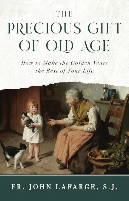 The Precious Gift of Old Age: How to Make the Golden Years the Best of Your Life - Hardcover