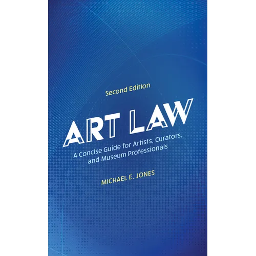 Art Law: A Concise Guide for Artists, Curators, and Museum Professionals - Paperback