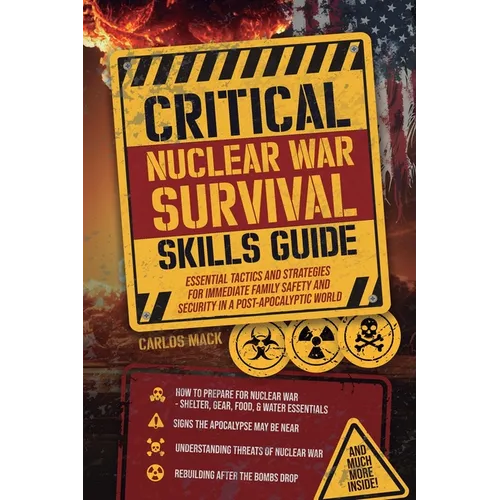 Critical Nuclear War Survival Skills Guide: Essential Tactics and Strategies for Immediete Family Safety in a Post-Apocalyptic World - Paperback