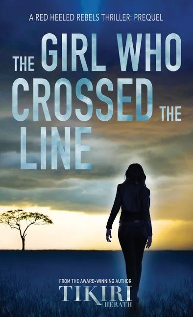 The Girl Who Crossed the Line: All she wanted was to belong. Then, she committed an unforgivable crime... - Hardcover