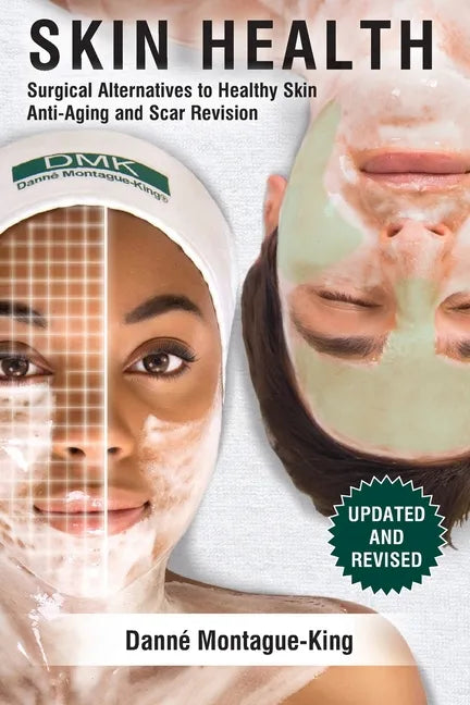 Skin Health: Surgical Alternatives to Heathy Skin, Anti-Aging and Scar Revision: Updated and Revised - Paperback