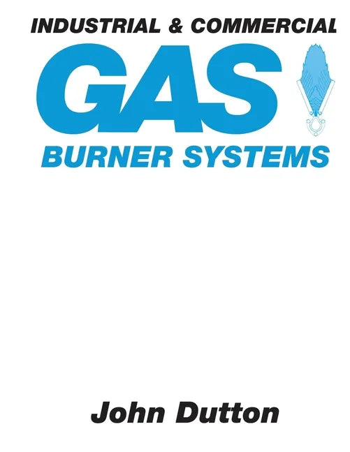 Industrial and Commercial Gas Burner Systems - Paperback
