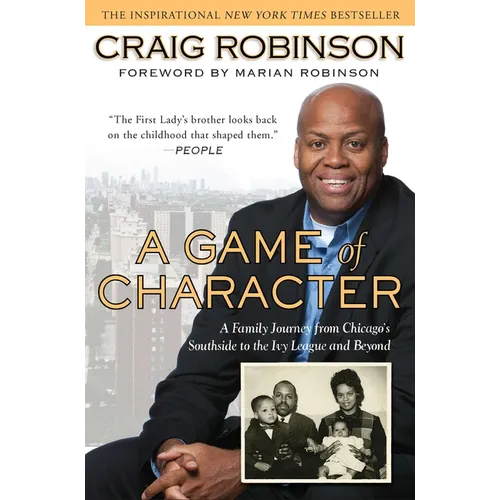 A Game of Character: A Family Journey from Chicago's Southside to the Ivy Leagueand Beyond - Paperback