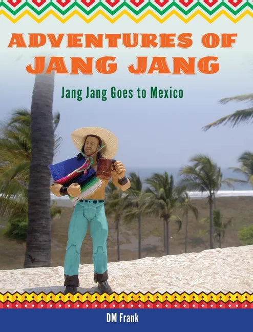 Adventures of Jang Jang: Jang Jang Goes to Mexico - Hardcover