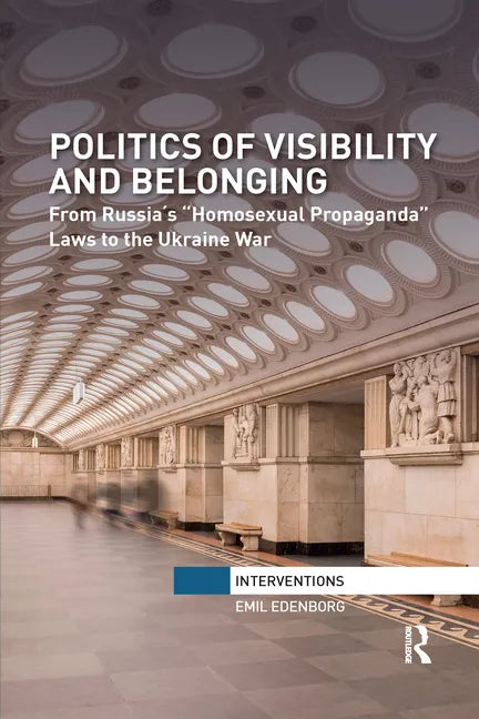 Politics of Visibility and Belonging: From Russia´s "Homosexual Propaganda" Laws to the Ukraine War - Paperback