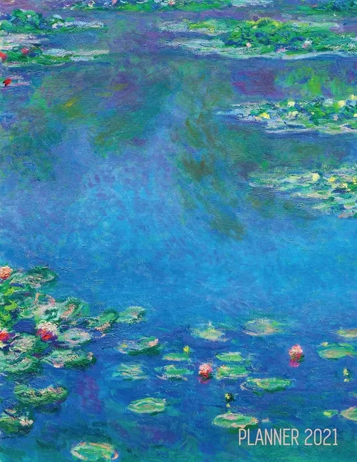 Claude Monet Daily Planner 2021: Water Lilies Painting Stylish Floral Year Agenda Scheduler (12 Months) Artistic French Impressionism Art Flower Organ - Paperback