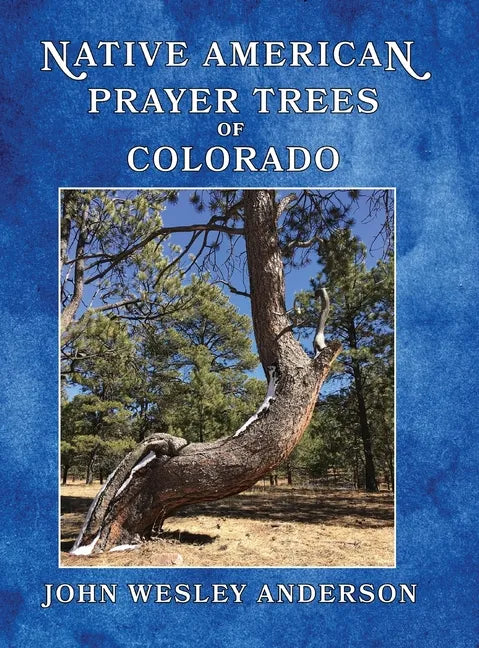 Native American Prayer Trees of Colorado - Hardcover